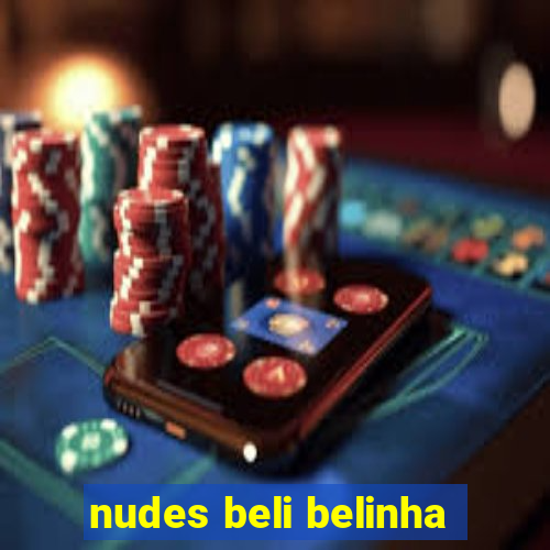 nudes beli belinha